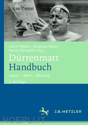 weber ulrich (curatore); mauz andreas (curatore); stingelin martin (curatore) - dürrenmatt-handbuch