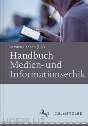 heesen jessica (curatore) - handbuch medien- und informationsethik