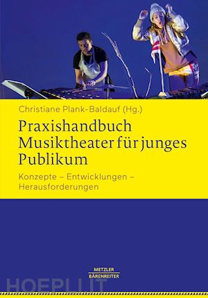 plank-baldauf christiane (curatore) - praxishandbuch musiktheater für junges publikum