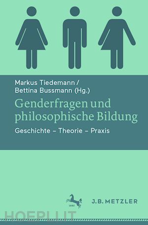 tiedemann markus (curatore); bussmann bettina (curatore) - genderfragen und philosophische bildung