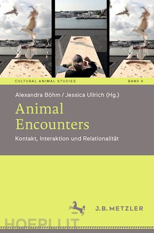 böhm alexandra (curatore); ullrich jessica (curatore) - animal encounters