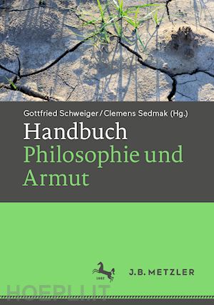schweiger gottfried (curatore); sedmak clemens (curatore) - handbuch philosophie und armut