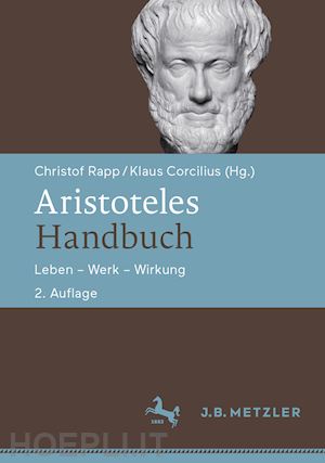 rapp christof (curatore); corcilius klaus (curatore) - aristoteles-handbuch