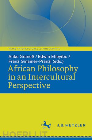 graneß anke (curatore); etieyibo edwin (curatore); gmainer-pranzl franz (curatore) - african philosophy in an intercultural perspective