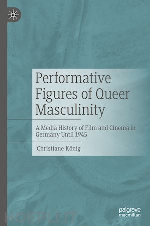 könig christiane - performative figures of queer masculinity