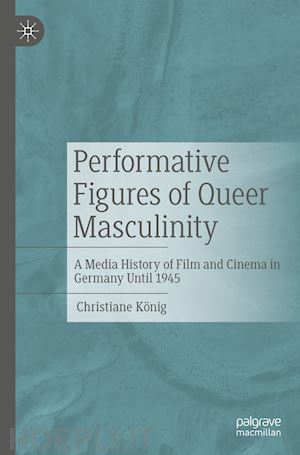 könig christiane - performative figures of queer masculinity