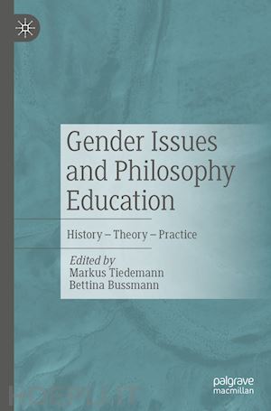 tiedemann markus (curatore); bussmann bettina (curatore) - gender issues and philosophy education