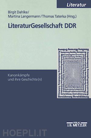 dahlke birgit (curatore); langermann martina (curatore); taterka thomas (curatore) - literaturgesellschaft ddr