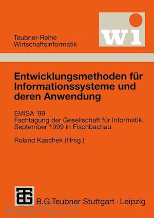 kaschek roland (curatore) - entwicklungsmethoden für informationssysteme und deren anwendung