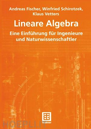 fischer andreas; schirotzek winfried; vetters klaus - lineare algebra