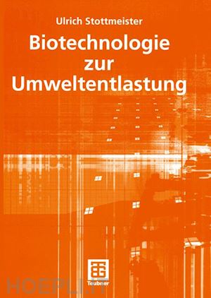 stottmeister ulrich - biotechnologie zur umweltentlastung