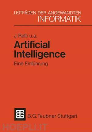 retti johannes; bibel wolfgang; buchberger bruno; buchberger ernst; horn werner; kobsa alfred; steinacker ingeborg; trappl robert; trost harald - artificial intelligence — eine einführung