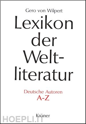 gero von wilpert - lexikon der weltliteratur - deutsche autoren