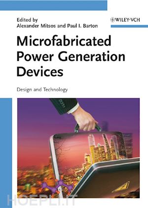 mitsos a - microfabricated power generation devices – design and technology