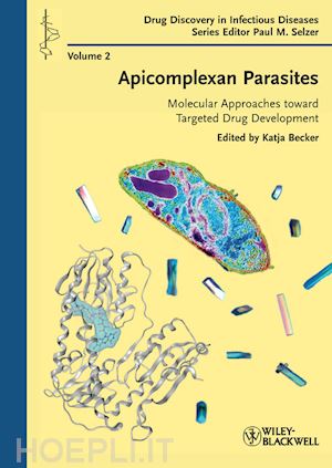 parasitology; katja becker; paul m. selzer - apicomplexan parasites: molecular approaches toward targeted drug development