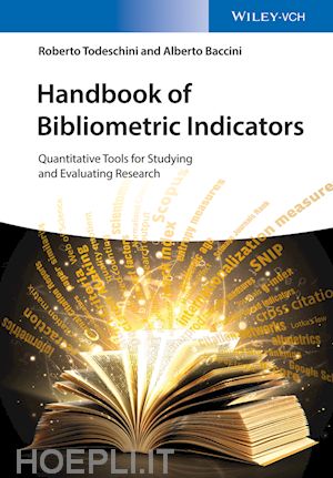 todeschini r - handbook of bibliometric indicators – quantitative tools for studying and evaluating research