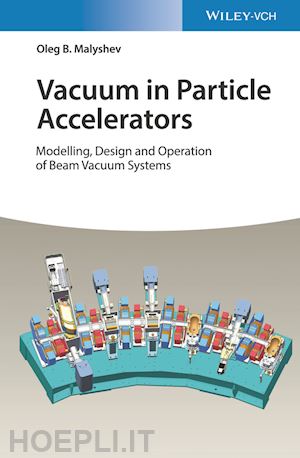 malyshev ob - vacuum in particle accelerators – modelling, design and operation of beam vacuum systems