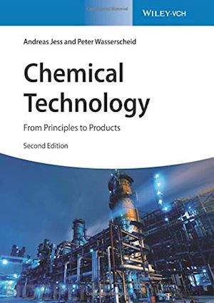 jess a - chemical technology 2e – from principles to products