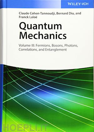 cohen–tannoudji c - quantum mechanics – volume iii: fermions, bosons, photons, correlations, and entanglement