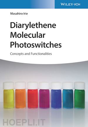 irie m - diarylethene molecular photoswitches – concepts an d functionalities
