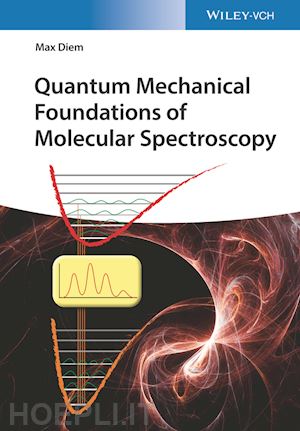 diem m - quantum mechanical foundations of molecular spectroscopy