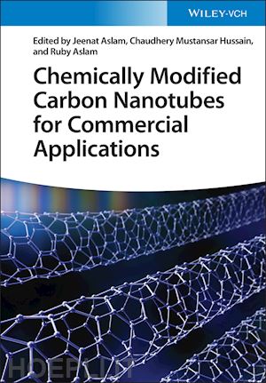 aslam jeenat (curatore); hussain chaudhery mustansar (curatore); aslam ruby (curatore) - chemically modified carbon nanotubes for commercial applications