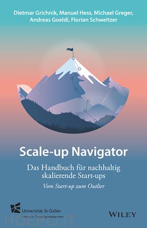 grichnik d - scale–up navigator – das handbuch für nachhaltig skalierende start–ups – vom start–up zum outlier