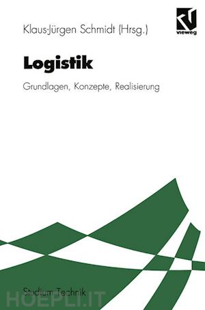 böttcher klaus; gröner lothar; klepzig heinz; skowronek heinz; schützdeller klaus; venitz markus; zeilinger peter; schmidt klaus-jürgen (curatore) - logistik