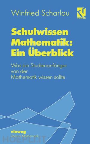 scharlau winfried - schulwissen mathematik: ein Überblick