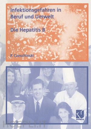 czeschinski peter a. - infektionsgefahren in beruf und umwelt / die hepatitis b
