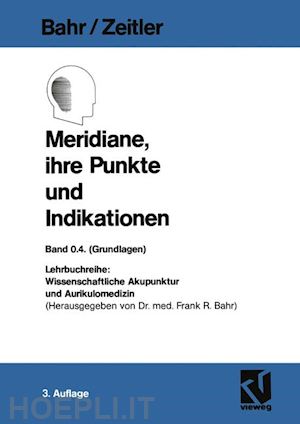 bahr frank r.; zeitler hans - meridiane, ihre punkte und indikationen