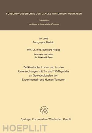 helpap burkhard - zellkinetische in vivo und in vitro untersuchungen mit 3h- und 14c-thymidin an gewebsbiopsien von experimental- und human-tumoren