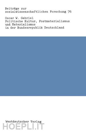 gabriel oscar w. - politische kultur, postmaterialismus und materialismus in der bundesrepublik deutschland