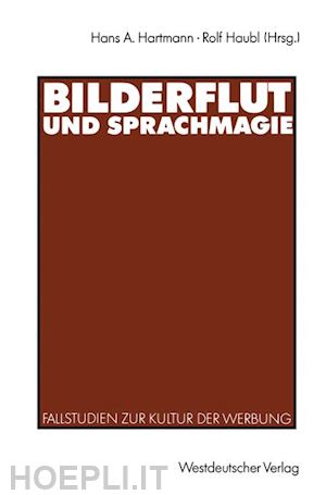 hartmann hans a. (curatore); haubl rolf (curatore) - bilderflut und sprachmagie