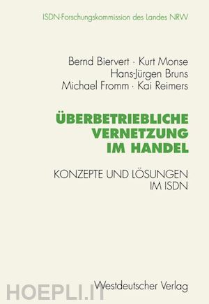 biervert bernd; monse kurt; bruns hans-jürgen; fromm michael; reimers kai - Überbetriebliche vernetzung im handel