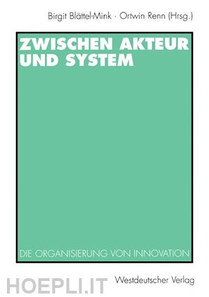 blättel-mink birgit (curatore); renn ortwin (curatore) - zwischen akteur und system