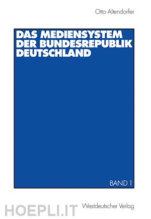 altendorfer otto - das mediensystem der bundesrepublik deutschland