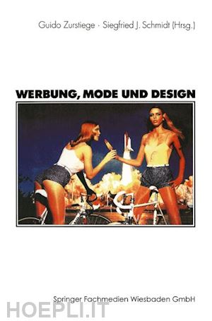 zurstiege guido (curatore); schmidt siegfried j. (curatore) - werbung, mode und design