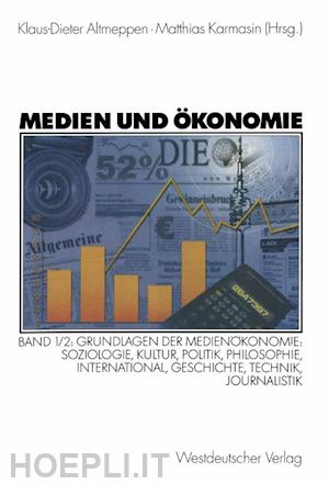 altmeppen klaus-dieter (curatore); karmasin matthias (curatore) - medien und Ökonomie