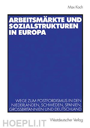 koch max - arbeitsmärkte und sozialstrukturen in europa