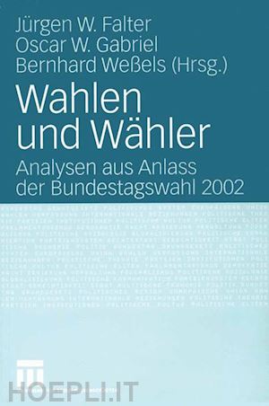 falter jürgen w. (curatore); gabriel oscar w. (curatore); weßels bernhard (curatore) - wahlen und wähler