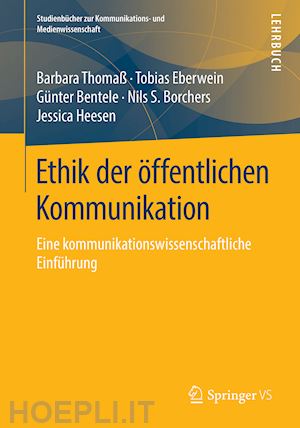 thomaß barbara; bentele günter; borchers nils s.; dernbach beatrice; heesen jessica - ethik der öffentlichen kommunikation