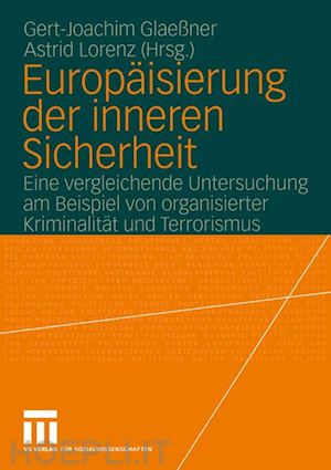 glaeßner gert-joachim (curatore); lorenz astrid (curatore) - europäisierung der inneren sicherheit