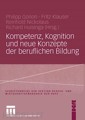 gonon philipp (curatore); huisinga richard (curatore); klauser fritz (curatore); nickolaus reinhold (curatore) - kompetenz, kognition und neue konzepte der beruflichen bildung