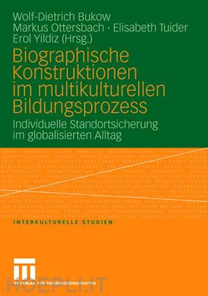 bukow wolf-dietrich (curatore); ottersbach markus (curatore); tuider elisabeth (curatore); yildiz erol (curatore) - biographische konstruktionen im multikulturellen bildungsprozess