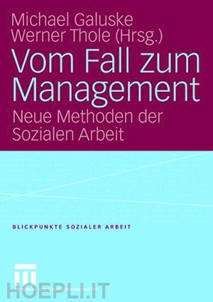 galuske michael (curatore); thole werner (curatore) - vom fall zum management