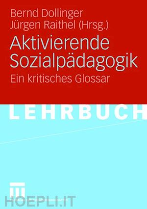 dollinger bernd (curatore); raithel jürgen (curatore) - aktivierende sozialpädagogik