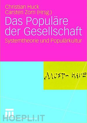 huck christian (curatore); zorn carsten (curatore) - das populäre der gesellschaft