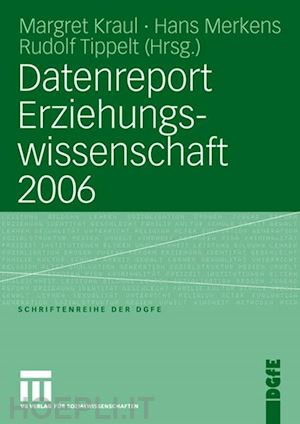 kraul margret (curatore); merkens hans (curatore); tippelt rudolf (curatore) - datenreport erziehungswissenschaft 2006