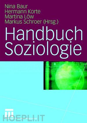 baur nina (curatore); korte hermann (curatore); löw martina (curatore); schroer markus (curatore) - handbuch soziologie